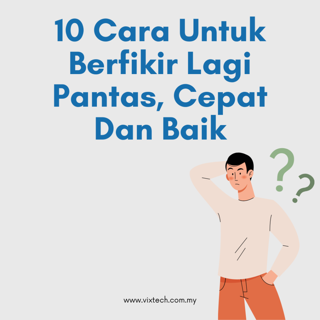 10 Cara Untuk Berfikir Lagi Pantas, Cepat Dan Baik
